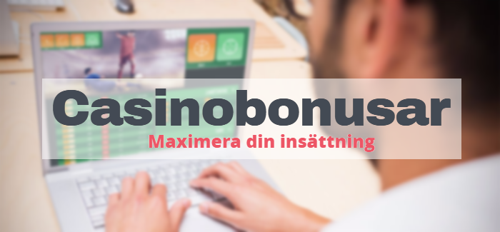 Casinobonusar - maximera din insättning
